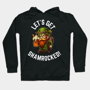 St Patricks Day Let's Get Shamrocked Hoodie